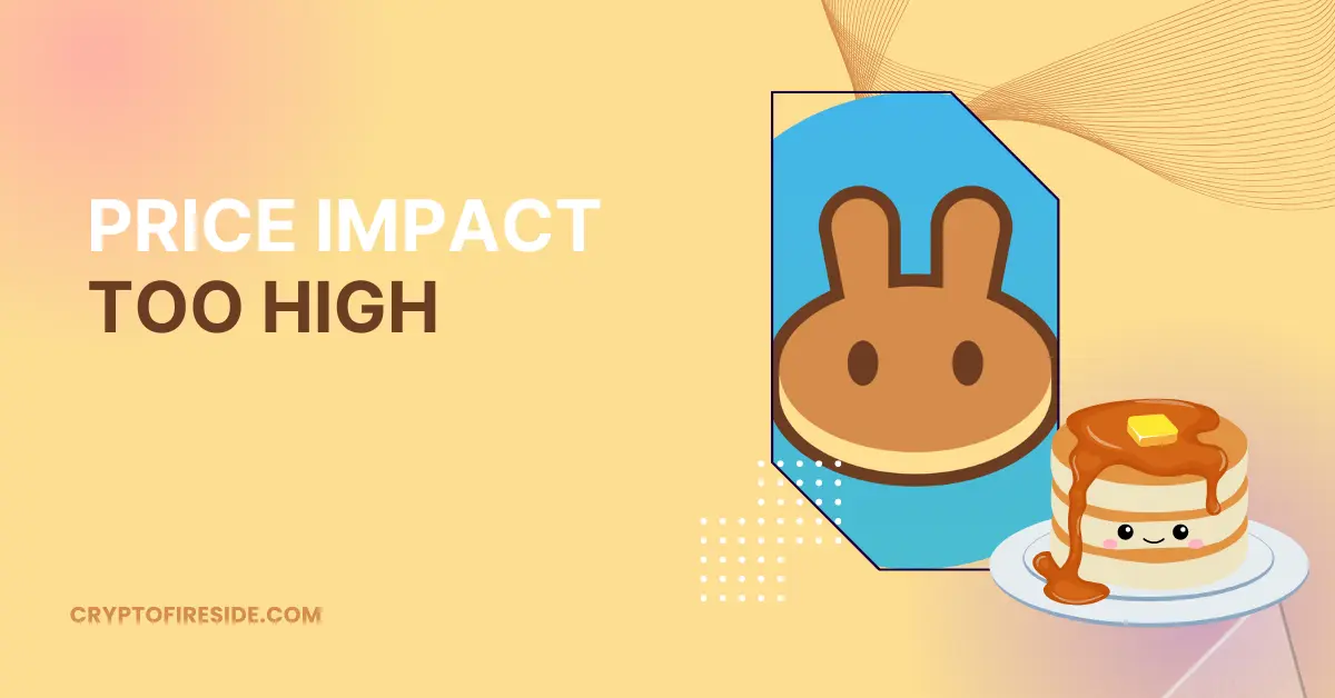 Price Impact Too High PancakeSwap Error Find Out How To Fix It Easily