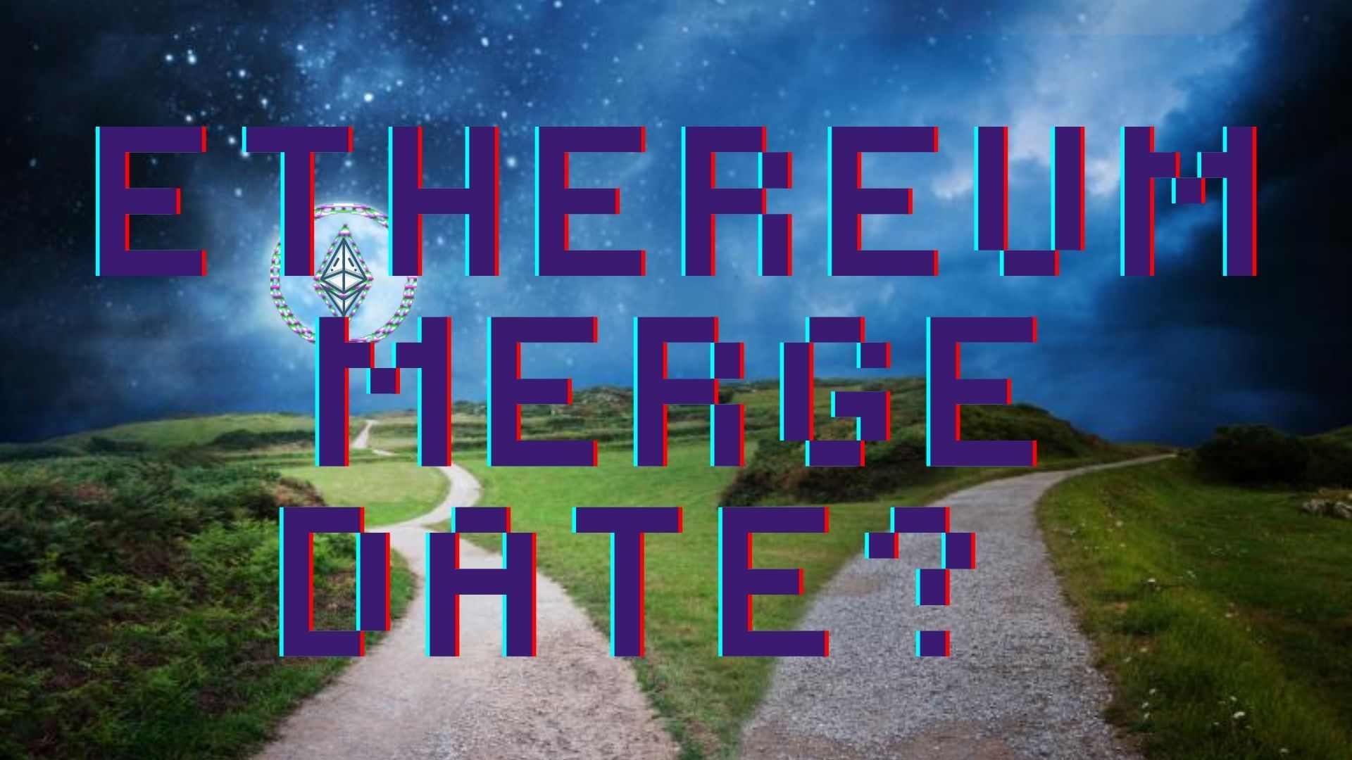 A photo of a cross road showing a moon, green grass and the words Ethereum Merge Date?