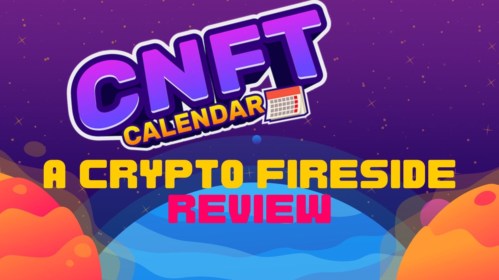 An illustration of a cartoony solar system with the words "CNFT Calendar | A Review"