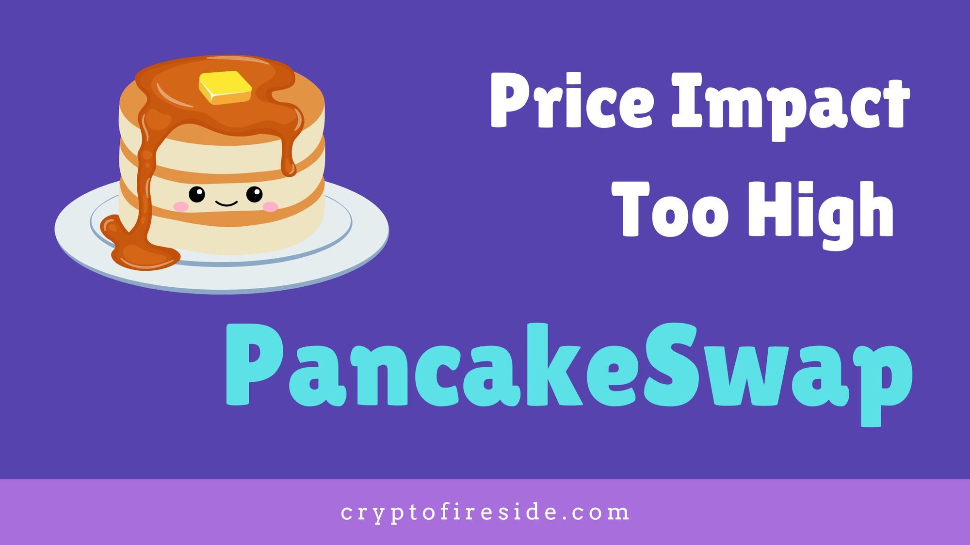 A picture with a smiling pancake and the words "Price Impact Too High PancakeSwap"