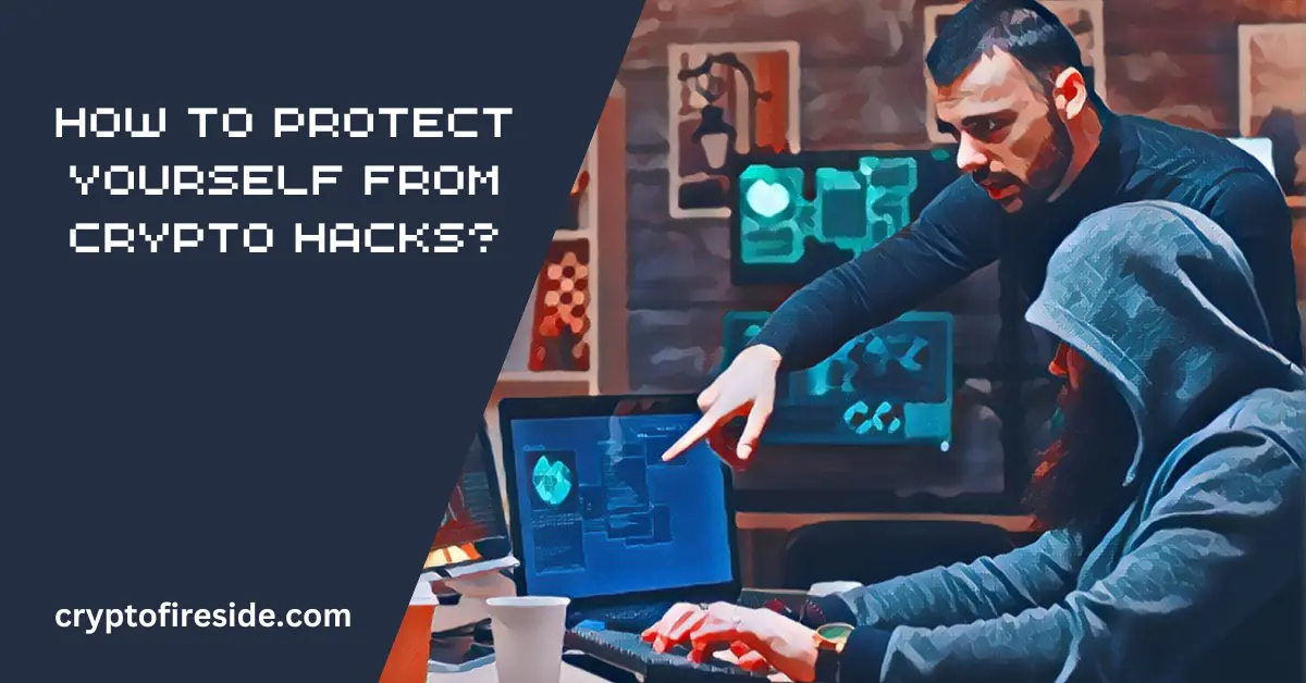 How to Protect Yourself From Crypto Hacks?