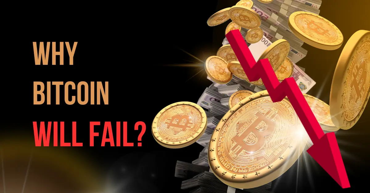 Why Bitcoin Will Fail?