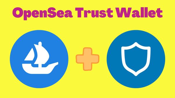 A yellow background with the OpenSea and Trust Wallet logos. The words "OpenSea Trust Wallet"