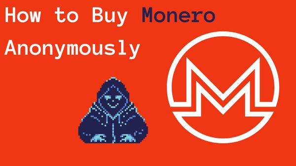 How to Buy Monero (XMR) Anonymously