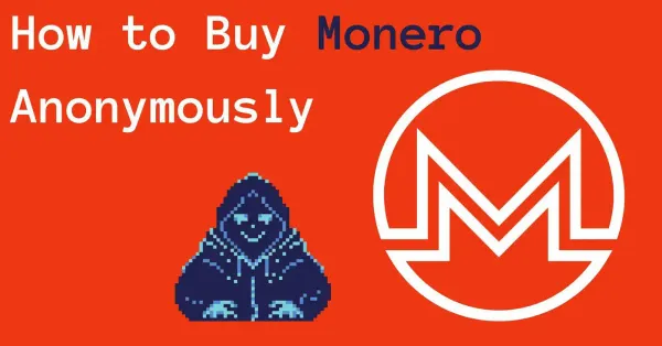 How to Buy Monero (XMR) Anonymously