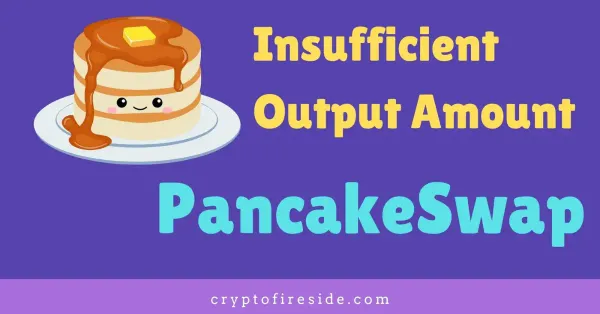 Insufficient Output Amount PancakeSwap