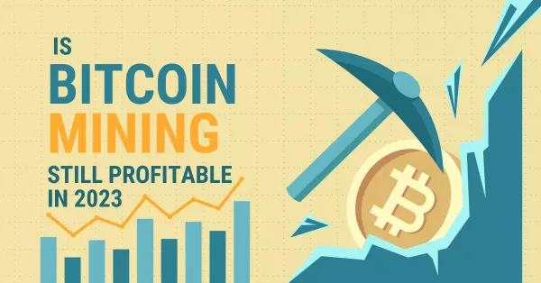 Is Bitcoin Mining Profitable in 2023?