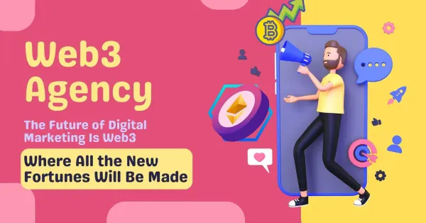 Web3 Agency. What is the future of Digital Marketing?