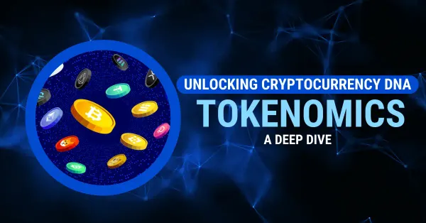 Unlocking Cryptocurrency DNA: A Deep Dive into Tokenomics